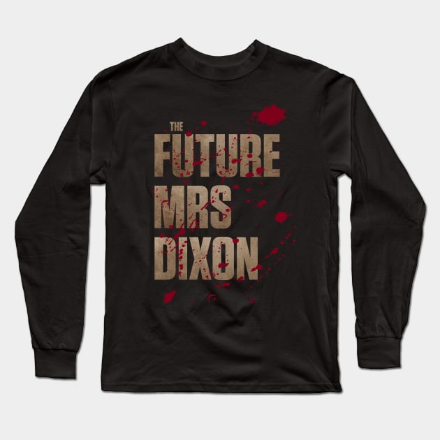 The Future Mrs Dixon Long Sleeve T-Shirt by retrogameraddict